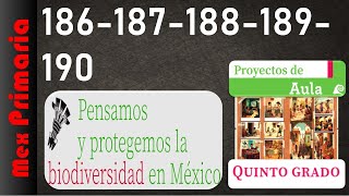 Proyectos de Aula 5 pag 186187188189190 Pensamos y protegemos la biodiversidad en México [upl. by Able]