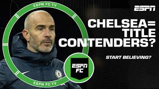 Chelsea are ABSOLUTELY Premier League title contenders Is it time to start believing  ESPN FC [upl. by Sebastian584]