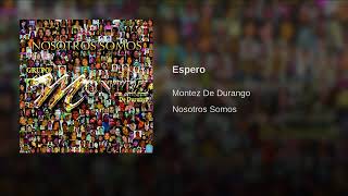 ESPERO  MONTEZ DE DURANGO [upl. by Ehsrop282]