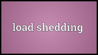 Load shedding Meaning [upl. by Nilyak]