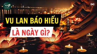 Vu Lan Báo Hiếu Là Ngày Gì Sổ Tay Cuộc Sống [upl. by Dnalkrik]