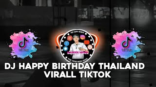 DJ HAPPY BIRTHDAY THAILAND VIRAL TIKTOK 2023 [upl. by Monafo992]