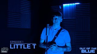 Little T  OUTOFTHEBLUE EP01 TMTVPR 4K [upl. by Yle]