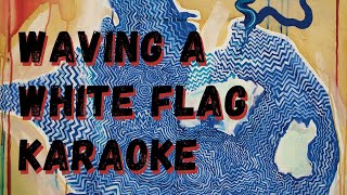 Waving A White Flag  The Smile Karaoke [upl. by Nolrac]