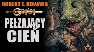 Robert E Howard  Pełzający cień AUDIOBOOK PL [upl. by Naquin]