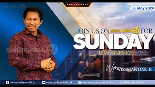 ELOHIM SUNDAY LIVE 🔴 SERVICE 26TH MAY 2024 WITH WISEMAN DANIEL AT THE VIRGIN LAND [upl. by Clementia]