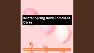 Winter Spring Devil Comment Cares [upl. by Aklim]