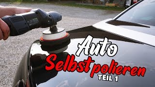 AUTO SELBST POLIEREN  TUTORIAL  ANLEITUNG  SCHRITT FÜR SCHRITT [upl. by Matronna]