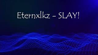 Eternxlkz SLAY Tik Tok Version [upl. by Elmore]