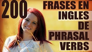 200 Frases en Inglés de Phrasal Verbs  Aprende Inglés Rápido  Phrasal Verbs in English [upl. by Einalem174]