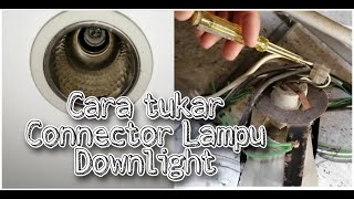 Cara Tukar Lampu Downlight HolderConnector DIY [upl. by Anaiad379]