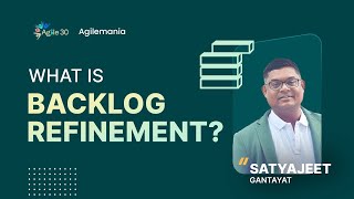 What is Backlog Refinement  Backlog Refinement Guide  Satyajit Gantayat  Agilemania [upl. by Sankaran]