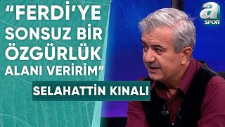 Selahattin Kınalı Fenerbahçe Yönetimi Yerinde Olsam Ferdi Kadıoğluna Sonsuz Özgürlük Alanı Açarım [upl. by Delbert]