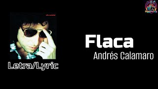 Flaca  Andrés Calamaro  LetraLyric [upl. by Ettesyl]