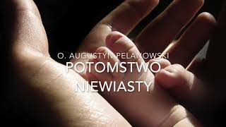 O Augustyn Pelanowski Potomstwo Niewiasty [upl. by Mahmud]