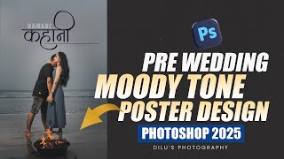 MOODY TONE PRE WEDDING POSTER DESIGN  PHOTOSHOP 2025 [upl. by Enoyrt]