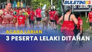 ACARA LARIAN  Tiga Lelaki Ditahan Berkelakuan Tidak Senonoh Ketika Larian [upl. by Eidnyl179]