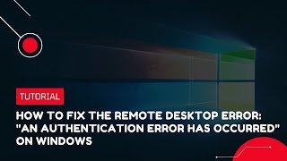 How to Fix the Remote Desktop Error quotAn Authentication Error Has Occurredquot on Windows VPS Tutorial [upl. by Purvis33]