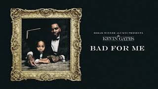 Kevin Gates  Bad For Me Official Audio [upl. by Aniratac]