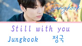 Jungkook quotstill with youquot lyrics romanized [upl. by Ahseiat]