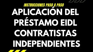 Aplicación del Préstamo EIDL para Contratistas Independientes  Instrucciones del Solicitud del EIDL [upl. by Stromberg574]