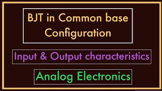 BJT In Common base Configuration  Input amp Output characteristics [upl. by Clea]