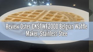 Review Oster CKSTWF2000 Belgian Waffle Maker Stainless Steel [upl. by Burn]