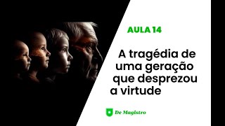 A TRAGÉDIA DE UMA GERAÇÃO QUE DESPREZOU A VIRTUDE [upl. by Bobbi300]