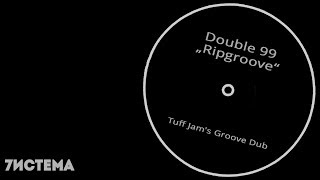 Double 99  Ripgroove Tuff Jams Groove Dub [upl. by Bhatt]