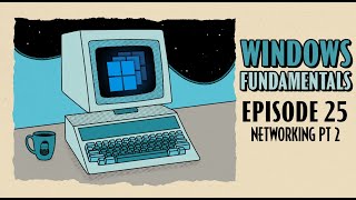 Introduction to Windows Networking Part Two  Windows Fundamentals  EP 25 [upl. by Prescott]