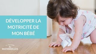 Développer la motricité de mon bébé  La Maison des Maternelles LMDM [upl. by Tawsha33]