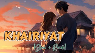 Khairiyat SlowReverb full song  Lofi ❤️🎧 lofi slowedandreverb [upl. by Rind]