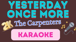 Yesterday Once More  The Carpenters  2K Karaoke [upl. by Schnur]