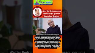 ATOR DA GLOBO PASSA POR CIRURGIA GRAVE E DESCOBRE DIENÇA I shorts [upl. by Katrine321]