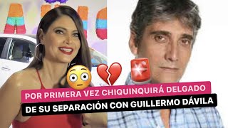 🔥Por PRIMERA vez CHIQUINQUIRÁ DELGADO habla de su SEPARACIÓN💔 con GUILLERMO DÁVILA😭 [upl. by Dolores]