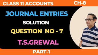 Journal Entries Chapter8 TSGrewal Solutions question number 7 class 11 accounts  202223 [upl. by Syhr]