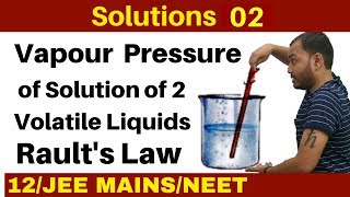 Solutions 02 I Vapour Pressure of Solution of Two Volatile Liquids  RAULTS Law JEEMAINSNEET [upl. by Caputto]