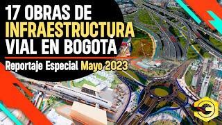 17 Obras de Infraestructura Vial que se Construyen en Bogotá  Reportaje Especial Mayo de 2023 [upl. by Hose]