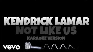 Kendrick Lamar  Not Like Us Karaoke Version • Sing Queen [upl. by Ydissac732]