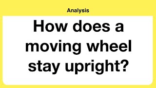 How does a moving wheel stay upright [upl. by Xineohp301]