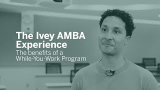 The Ivey AMBA Experience – The benefits of a WhileYouWork Program [upl. by Gavan]