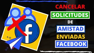 Como ELIMINAR SOLICITUDES de AMISTAD Enviadas en FACEBOOK desde la PC [upl. by Cosme]