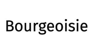 How to pronounce BourgeoisieCORRRECTLY [upl. by Hughie]