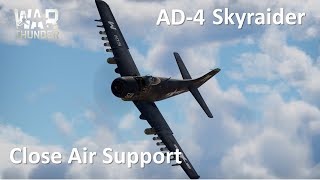 War Thunder AD4 Skyraider Close Air Support [upl. by Pieter247]