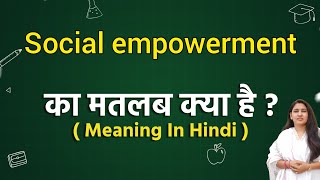 Social empowerment meaning in hindi  Social empowerment ka matlab kya hota hai  Word meaning [upl. by Arnie]