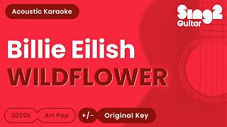 Billie Eilish  WILDFLOWER Acoustic Karaoke [upl. by Tinaret]