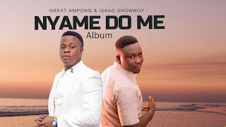 Great Ampong amp Isaac ShowBoy Nyame Do Me Album all songs compiled Vol1 [upl. by Noeled434]