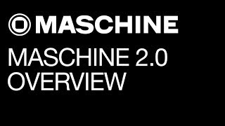 Maschine 20 tutorial  Overview [upl. by Ursas]