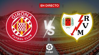 🔴EN DIRECTO🔴  GIRONA VS RAYO VALLECANO [upl. by Lemuela]