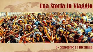 UNA STORIA IN VIAGGIO 6  Senofonte e i Diecimila [upl. by Rehtnug]